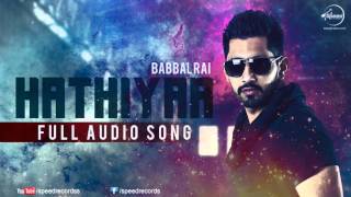 Watch Hathiyar (Full Audio Song) Babbal Rai Punjabi Song Collection Video