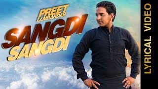 Watch SANGDI SANGDI PREET LAMBARDAR LYRICAL VIDEO New Punjabi Songs 2016 Video
