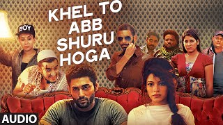 Watch Khel To Abb Shuru Hoga Full Audio Song (Title Track) Video