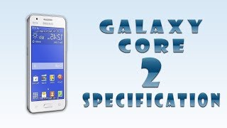 Watch Samsung Galaxy Core 2 Unveiled[Quad Core,Android 4.4 &Much More] Video