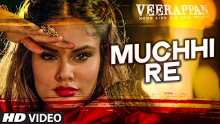 Watch Muchhi Re Full Song  VEERAPPAN Sandeep Bharadwaj Jeet Gannguli Video
