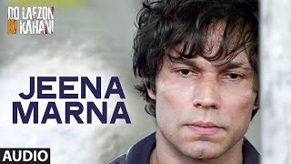 Watch Jeena Marna Full Song (AUDIO) - Do Lafzon Ki Kahani - Randeep Hooda, Kajal Aggarwal Video