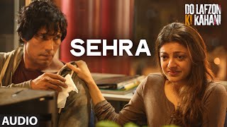 Watch SEHRA Full Song (AUDIO) - Do Lafzon Ki Kahani - Randeep Hooda, Kajal Aggarwal - Ankit Tiwari Video