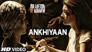 Watch Ankhiyaan Video Song Do Lafzon Ki Kahani Randeep Hooda, Kajal Aggarwal Kanika Kapoor Video