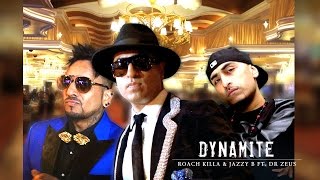 Watch DYNAMITE - OFFICIAL VIDEO - ROACH KILLA & JAZZY B Feat. DR. ZEUS (2016) Video