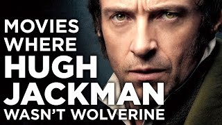 Watch 5 Movies Where Hugh Jackman Wasn't Wolverine Video