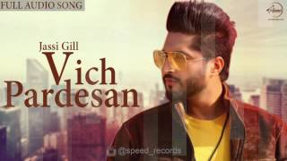 Watch Vich Pardesan (Full Audio Song) Jassi Gill Punjabi Song Collection Video