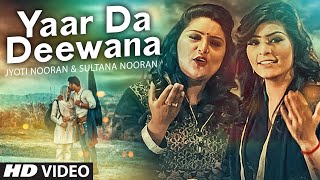 Watch Yaar Da Deewana Video Song Jyoti & Sultana Nooran Gurmit Singh New Song 2016 Video