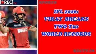Watch IPL 2016: Virat Kohli breaks two T20 world records Video
