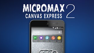 Watch New Micromax Canvas Express 2 - Launch Trailer! Video
