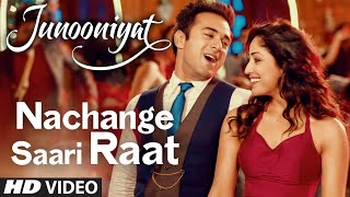 Watch Nachange Saari Raat JUNOONIYAT Pulkit Samrat,Yami GautamNeeraj Shridhar,Tulsi Kumar, Meet Bros Video