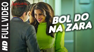 Watch BOL DO NA ZARA Full Video Song AZHAR Emraan Hashmi, Nargis Fakhri Armaan Malik, Amaal Mallik Video
