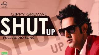 Watch Shut Up (Full Audio Song) Gippy Grewal Punjabi Song Collection Video