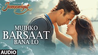 Watch Mujhko Barsaat Bana Lo Full Song (Audio) Junooniyat Pulkit Samrat, Yami Gautam Video
