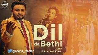 Watch Dil De Bethi ( Full Audio Song ) | Jelly | Punjabi Song Collection Video