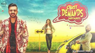 Watch Crazy Demands ( Full Audio Song ) Happy Raikoti | Punjabi Song Collection Video