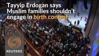 Watch Muslims should have more children -Turkey's Erdogan Video
