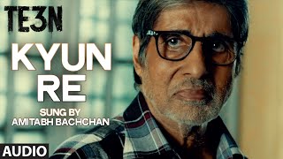 Watch KYUN RE Full Song (AUDIO) | TE3N | Amitabh Bachchan, Nawazuddin Siddiqui, Vidya Balan Video