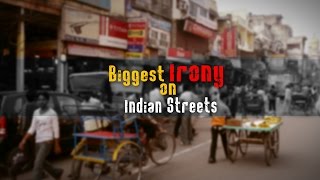 Watch Biggest Irony on Indian Streets Video