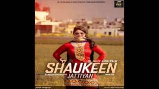 Watch New Punjabi Songs 2016 - Shaukeen Jattiyan - Arsh Kaur -Official HD Audio - Latest Punjabi Songs 2016 - Mubarak Records Video