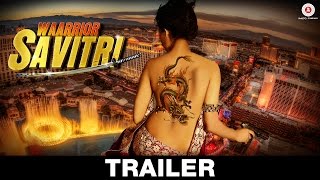 Watch Waarrior Savitri - Official Movie Trailer | Om Puri, Lucy Pinder, Niharica Raizada & Rajat Barmecha Video