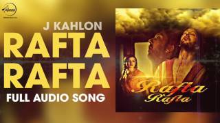 Watch Rafta Rafta ( Full Audio Song ) |  Jay Kahlon | Punjabi Song Collection Video
