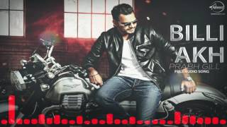 Watch Billi Akh ( Full Audio Song ) | Prabh Gill | Punjabi Song Collection Video
