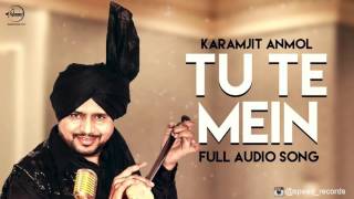 Watch Tu Te Mein ( Full Audio Song ) | Karamjit Anmol | Punjabi Song Collection Video