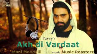Watch Akh di Vardaat || Pavvy || Music Roasterz || Latest Punjabi Song 2016 Video