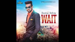 Watch Wait | Sandeep Sahotaj | Music Roasterz | Latest Punjabi Song 2016 Video