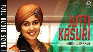 Watch Jutti Kasuri (Full Audio Song) | Harshdeep Kaur | Punjabi Song Collection Video