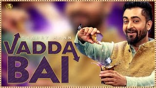 Watch Vadda Bai   Official Full Video  Sharry Mann  New Punjabi Songs 2016 Video