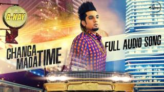 Watch Changa Mada Time (Audio Song) | A Kay | Latest Punjabi Song 2016 Video