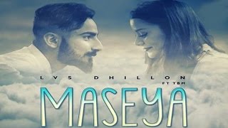 Watch Maseya LVS Dhillon Feat TBM  New Punjabi Songs 2016 Video