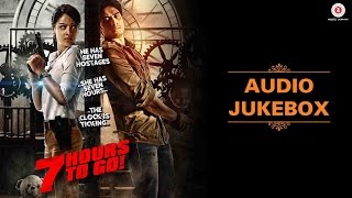 Watch 7 Hours to Go - Full Movie | Audio Jukebox | Shiv Pandit, Sandeepa Dhar & Natasa Stankovic Video