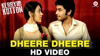 Watch Dheere Dheere - Kerry On Kutton | Neha Kakkar | Satyajeet Dubey, Karan Mahavar & Aradhana Jagota Video