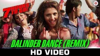 Watch Dalinder Dance (Remix) - 7 Hours to Go | Hanif Shaikh | Sumit Sethi | Shiv Pandit & Sandeepa Dhar Video
