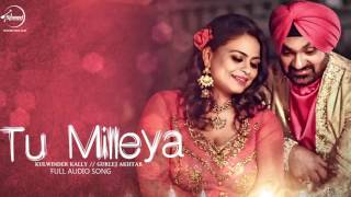 Watch Tu Mileya ( Full Audio Song ) | Kulwinder Kally & Gurlej Akhtar | Punjabi Songs Video