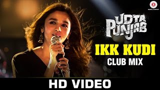 Watch Ikk Kudi (Club Mix) - Udta Punjab | Alia Bhatt - Diljit Dosanjh | Amit Trivedi | Dance Song 2016 Video