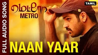 Watch Naan Yaar | Full Audio Song | Metro Video