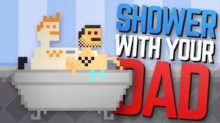 Watch Father's Day Special - Shower With Your Dad Simulator Video