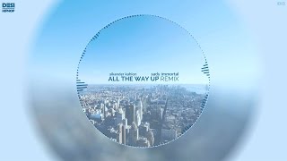 Watch All The Way Up (Remix) - Sikander Kahlon & Sady Immortal (Audio) - Desi Hip Hop Inc Video