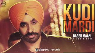 Watch Kuddi Mardi (Full Audio Song) | Babbu Maan & Shipra Goyal | Punjabi Song Video