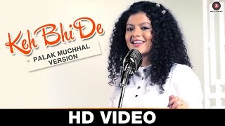 Watch Keh Bhi De - Palak Muchhal Verison | Traffic Video