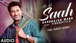 Watch Ikk Ikk Saah - Harbhajan Mann - Tigerstyle - Full Audio - Latest Punjabi Songs 2016 Video