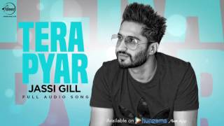 Watch Tera Pyar ( Full Audio Song ) | Jassi Gill | Punjabi Song Collection Video