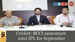 Watch Cricket: BCCI announces mini IPL for September Video