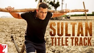 Watch Sultan Title Track - Sukhwinder Singh - Shadab Faridi - Salman Khan - Anushka Sharma Video