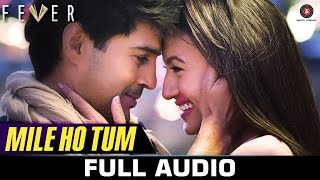 Watch Mile Ho Tum - FULL SONG | Fever | Rajeev Khandelwal, Gauahar K, Gemma A & Caterina M | Tony Kakkar Video
