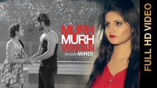 Watch New Punjabi Songs 2016 || MURH MURH VEKHAN || MINDI feat. TANVI NAGI || Punjabi Songs 2016 Video
